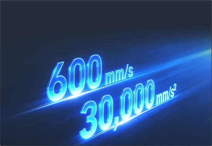 Speed: 600 mm/sAcceleration: 30,000 mm/s²